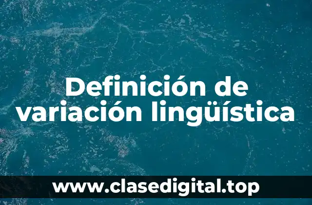 Definición de variación lingüística
