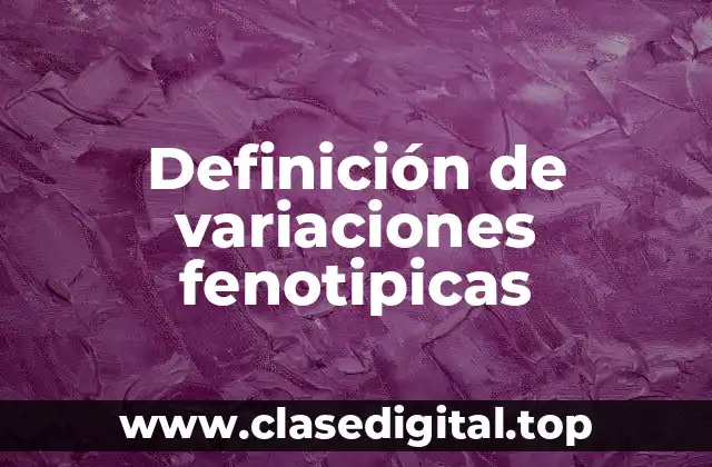 Definición de variaciones fenotipicas