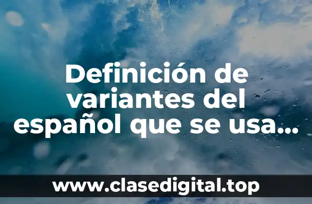 Definición de variantes del español que se usa en Argentina