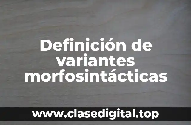 Definición de variantes morfosintácticas
