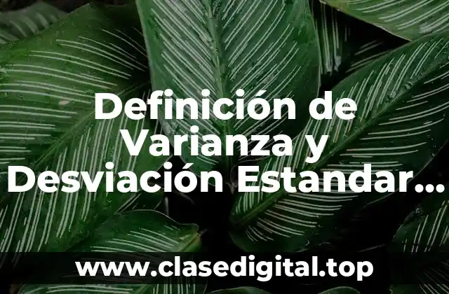 Definición de Varianza y Desviación Estandar en Estadística