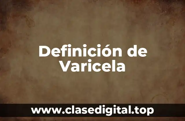 Definición de Varicela