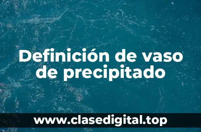 Definición técnica de vaso de precipitado