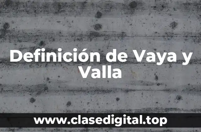 Definición técnica de Vaya y Valla