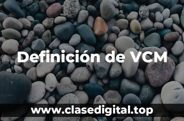 Definición de VCM
