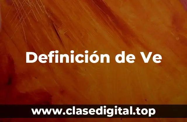 Definición de Ve