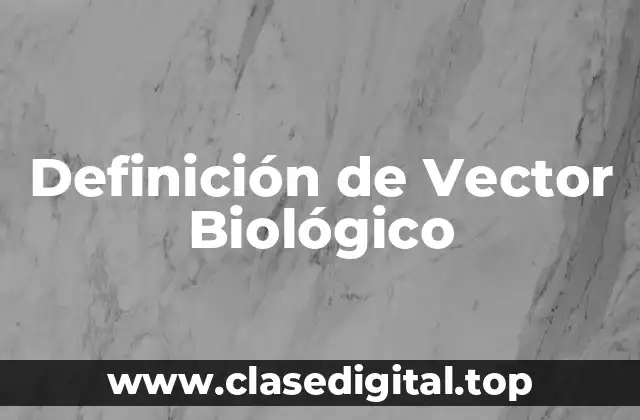Definición de Vector Biológico