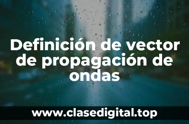Definición de vector de propagación de ondas