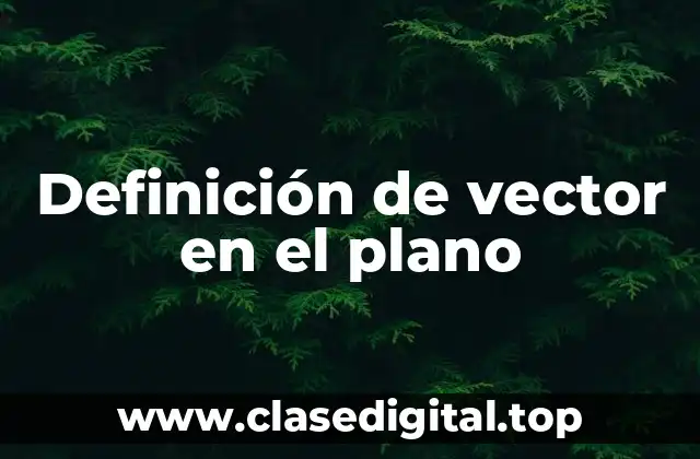 Definición técnica de vector en el plano
