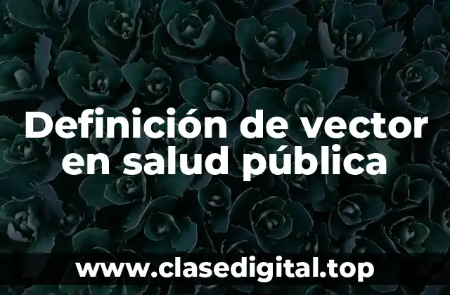 Definición de vector en salud pública