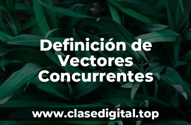 Definición de Vectores Concurrentes