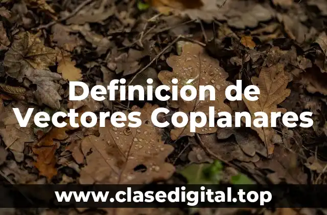 Definición de Vectores Coplanares