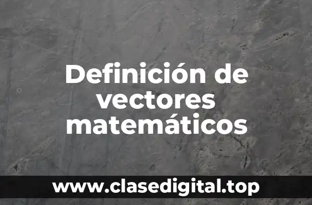 Definición de vectores matemáticos
