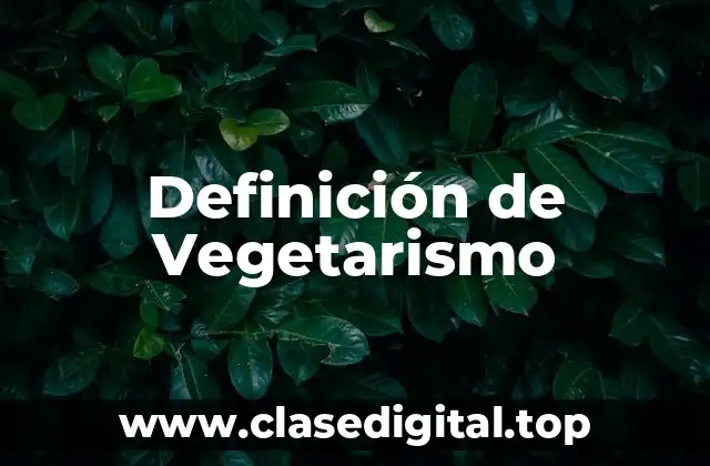 Definición de Vegetarismo