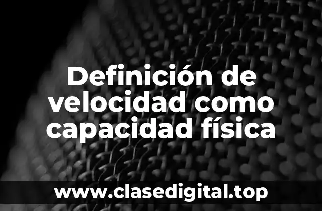 Definición de velocidad como capacidad física