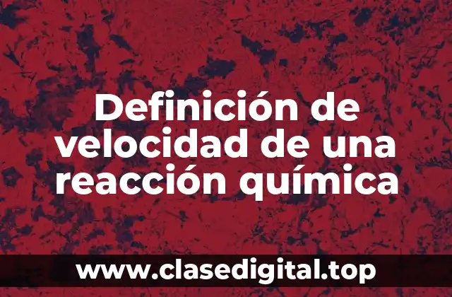 Definición de velocidad de una reacción química