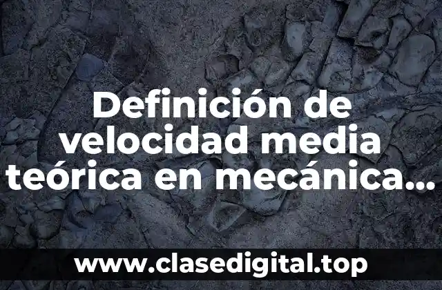 Definición de velocidad media teórica en mecánica de fluidos