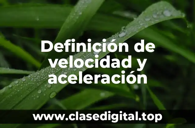 Definición de velocidad y aceleración
