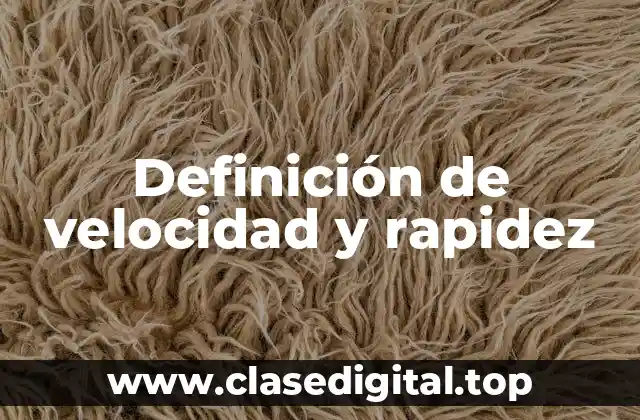 Definición de velocidad y rapidez