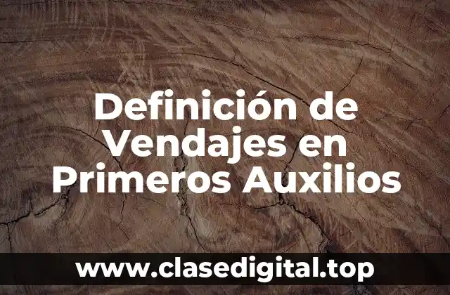 Definición de Vendajes en Primeros Auxilios