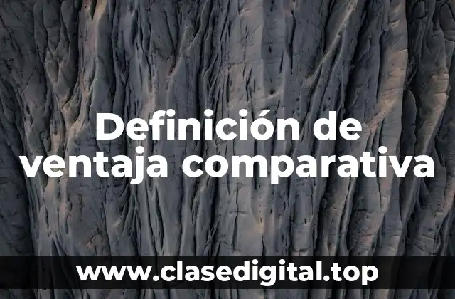 Definición de ventaja comparativa