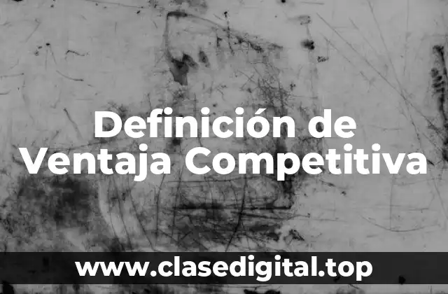 Definición de Ventaja Competitiva