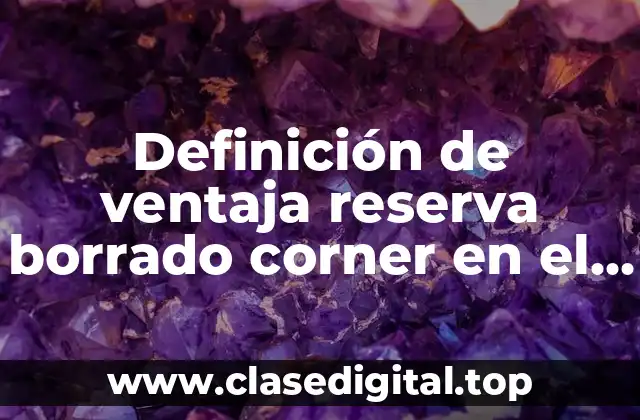 Definición de ventaja reserva borrado corner en el fútbol