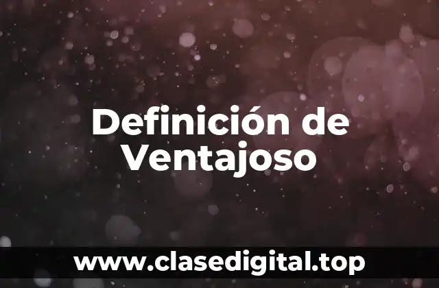 Definición de Ventajoso