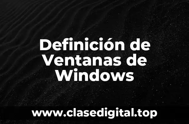 Definición de Ventanas de Windows