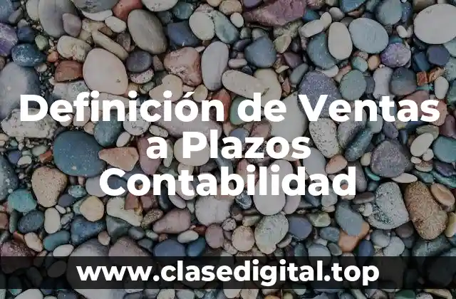 Definición de Ventas a Plazos Contabilidad