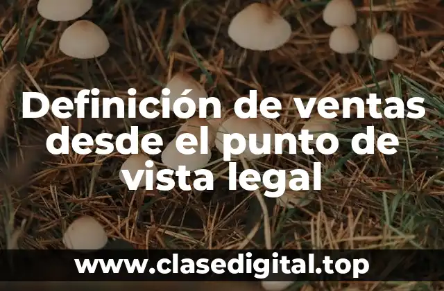 Definición de ventas desde el punto de vista legal