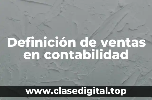 Definición de ventas en contabilidad
