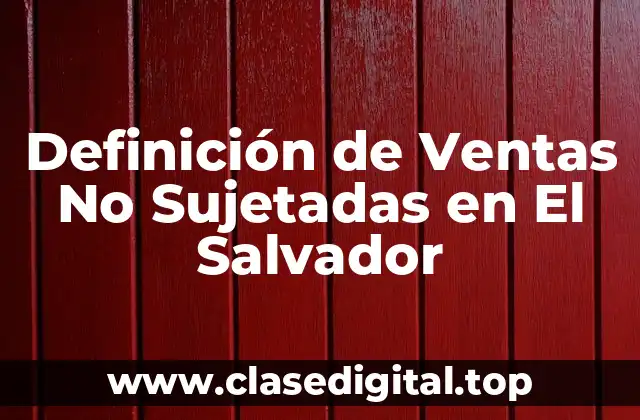 Definición de Ventas No Sujetadas en El Salvador