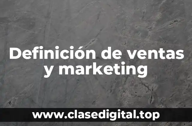 Definición de ventas y marketing