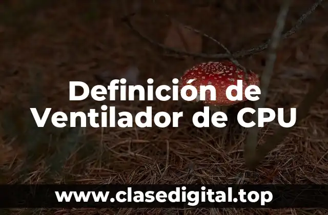 Definición de Ventilador de CPU