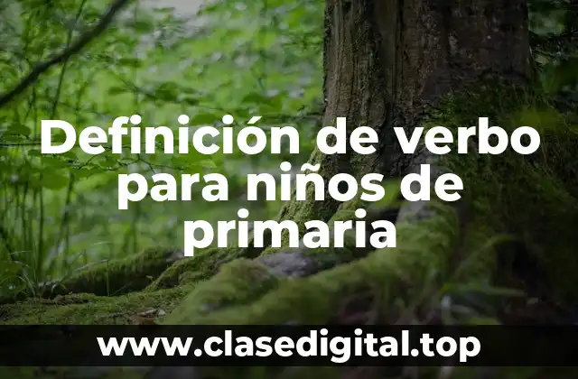 Definición de verbo para niños de primaria