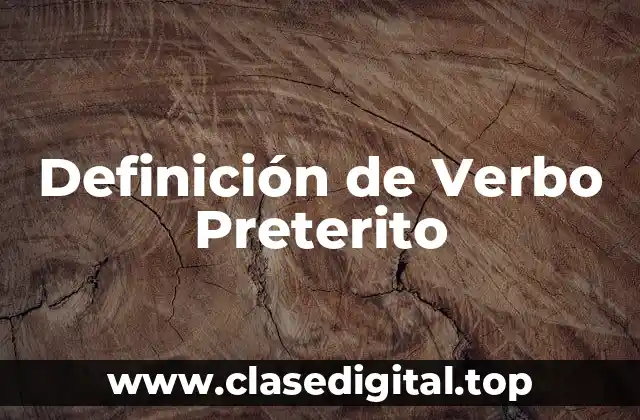 Definición de Verbo Preterito