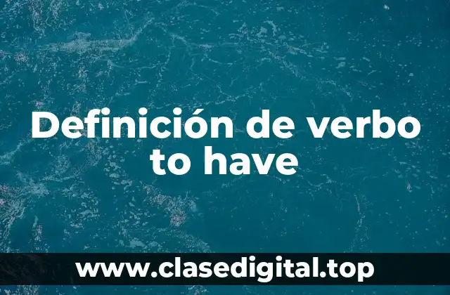 Definición de verbo to have
