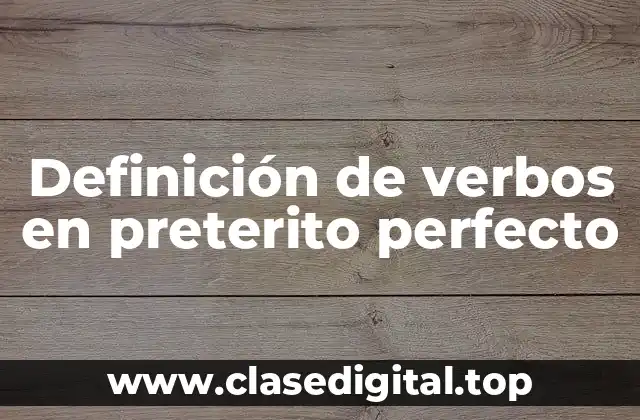 Definición de verbos en preterito perfecto