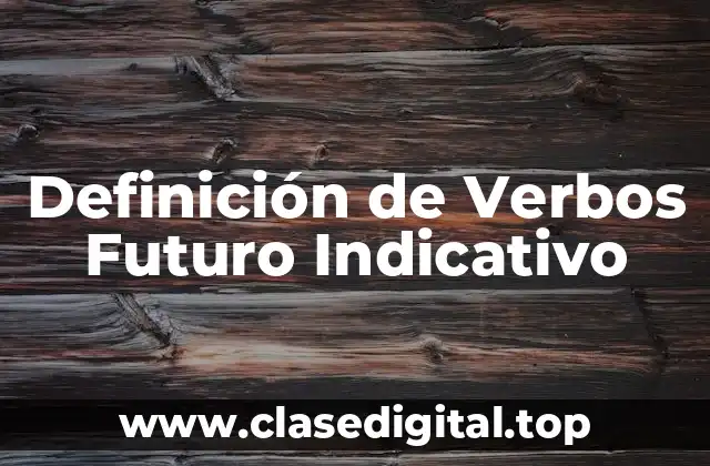 Ejemplos de Verbos Futuro Indicativo