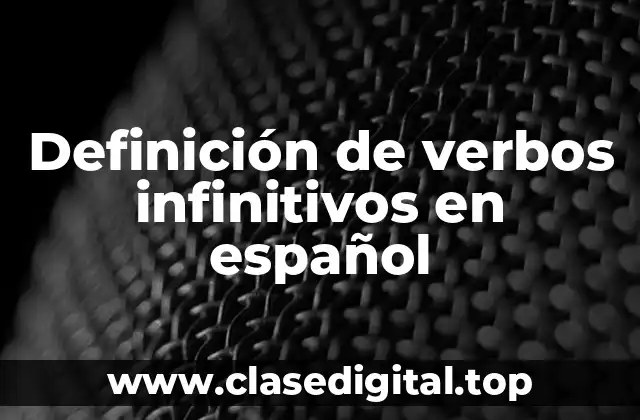 Definición de verbos infinitivos en español
