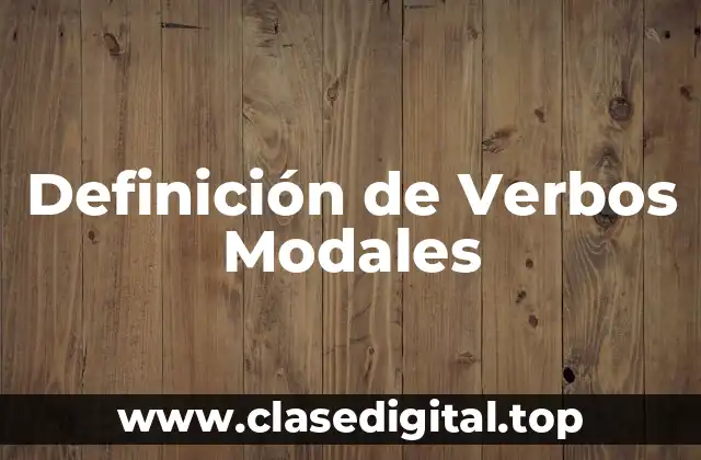 Definición de Verbos Modales