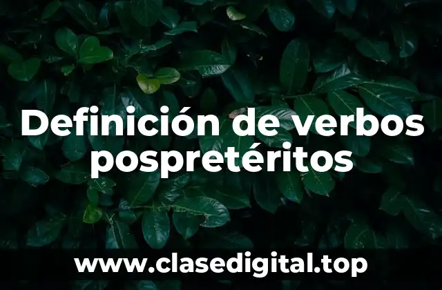 Ejemplos de verbos pospretéritos