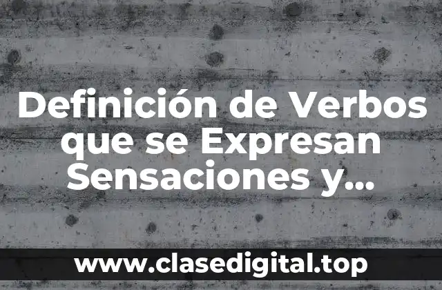Definición de Verbos que se Expresan Sensaciones y Juicios