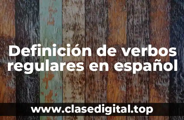 Definición de verbos regulares en español