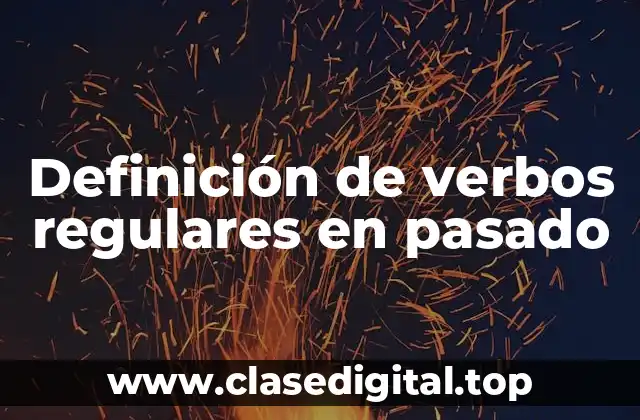 Definición de verbos regulares en pasado