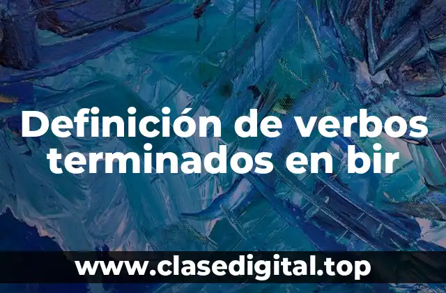 Definición de verbos terminados en bir