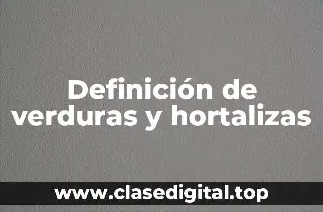 Ejemplos de verduras y hortalizas