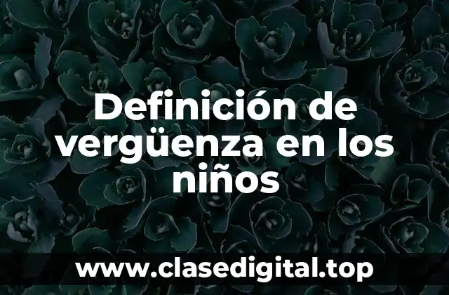 Definición de vergüenza en los niños