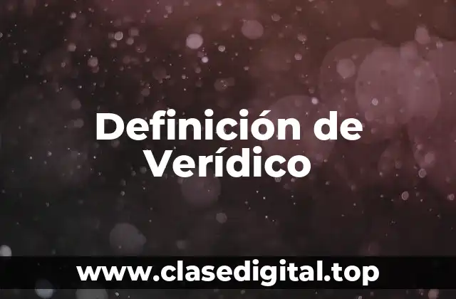 Definición de Verídico